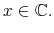  x\in\mathbb{C}.