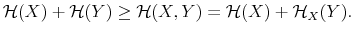  \mathcal{H}(X)+\mathcal{H}(Y)\geq\mathcal{H}(X,Y)=\mathcal{H}% (X)+\mathcal{H}_{X}(Y).