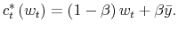 \displaystyle c_{t}^{\ast}\left( w_{t}\right) =\left( 1-\beta\right) w_{t}+\beta\bar {y}.% 