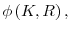 \phi \left( K,R\right) ,
