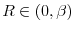  R\in(0,\beta)