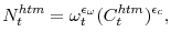 \displaystyle N_{t}^{htm}=\omega _{t}^{\epsilon _{\omega }}( C_{t}^{htm}) ^{\epsilon _{c}},