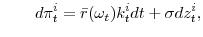 \displaystyle \qquad d\pi_{t}^{i}= \bar{r}(\omega_{t})k_{t}^{i}dt+\sigma dz_{t}^{i} ,