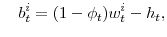 \displaystyle \quad b_{t}^{i}=(1-\phi _{t})w_{t}^{i}-h_{t} ,
