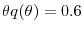  \theta q(\theta)=0.6