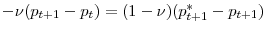  -\nu (p_{t+1}-p_{t})=(1-\nu)(p_{t+1}^{\ast}-p_{t+1})