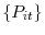  \left\{ P_{it}\right\} 