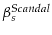  \beta _s^{Scandal}