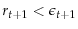  r_{t+1}<\epsilon_{t+1}