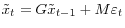 \tilde {x}_t =G\tilde {x}_{t-1} +M\varepsilon _t 