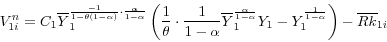 \begin{displaymath} V_{1i}^n =C_1 \overline Y _1^{\frac{-1}{1-\theta (1-\alpha )}\cdot \frac{\alpha }{1-\alpha }} \left( {\frac{1}{\theta }\cdot \frac{1}{1-\alpha }\overline Y _1^{\frac{\alpha }{1-\alpha }} Y_1 -Y_1^{\frac{1}{1-\alpha }} } \right)-\overline R \overline k _{1i} \end{displaymath}