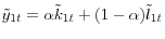 \tilde {y}_{1t} =\alpha \tilde {k}_{1t} +(1-\alpha )\tilde {l}_{1t} 