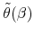  % \tilde{\theta}(\beta )