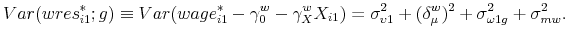 \displaystyle Var(wres_{i1}^{\ast };g)\equiv Var(wage_{i1}^{\ast }-\gamma _{0}^{w}-\gamma _{X}^{w}X_{i1})=\sigma _{\upsilon 1}^{2}+(\delta _{\mu }^{w})^{2}+\sigma _{\omega 1g}^{2}+\sigma _{mw}^{2}.