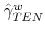 \hat{% \gamma}_{TEN}^{w}