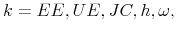  k=EE,UE,JC,h,\omega ,
