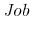 \displaystyle \mathit{Job}