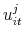  u_{it}^{j}
