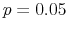  p=0.05