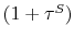  (1+\tau^{S})