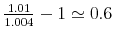  \frac{1.01}{1.004}-1\simeq0.6