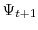  \Psi_{t+1}