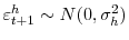  \varepsilon_{t+1}^{h}\sim N(0,\sigma_{h}^{2})
