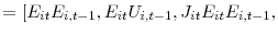 \displaystyle =[E_{it}E_{i,t-1},E_{it}U_{i,t-1},J_{it}E_{it}E_{i,t-1},