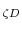  _{\zeta D }