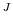  ^{J}