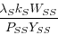 \begin{displaymath}\frac{\lambda_{S}k_{S}W_{SS}}{P_{SS}Y_{SS}}\end{displaymath}