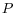 P