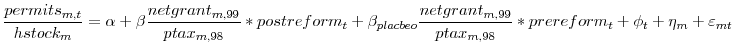 \displaystyle \frac{permits_{m,t}}{hstock_{m}}=\alpha+\beta\frac{netgrant_{m,99}% }{ptax_{m,98}}\ast postreform_{t}+\beta_{placbeo}\frac{netgrant_{m,99}% }{ptax_{m,98}}\ast prereform_{t}+\phi_{t}+\eta_{m}+\varepsilon_{mt}% % 