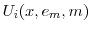 \displaystyle U_{i}(x,e_{m},m)
