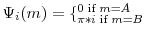  \Psi_{i}(m)=\{_{\pi\ast i\text{ if }m=B}^{0\text{ if }m=A}