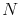 N