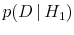  p(D \vert H_1)