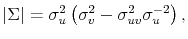 \displaystyle \left\vert\Sigma\right\vert = \sigma_u^2 \left(\sigma_v^2 - \sigma_{uv}^2\sigma_u^{-2}\right), 