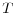 T