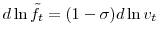  d\ln\tilde{f}_{t}=(1-\sigma)d\ln v_{t}
