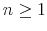  n \ge1