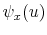  \psi_{x}(u)