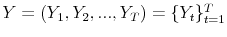  Y=(Y_{1},Y_{2},...,Y_{T})=\{Y_{t}\}_{t=1}^{T}