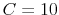  C=10