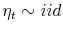  \eta_{t}\sim iid