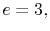  e=3,