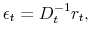 \displaystyle \epsilon_t = D^{-1}_t r_t,