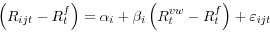 \begin{displaymath} \left( {R_{ijt} -R_t^f } \right)=\alpha _i +\beta _i \left( {R_t^{vw} -R_t^f } \right)+\varepsilon _{ijt} \end{displaymath}