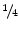 \raise.5ex\hbox{$\scriptstyle 1$}\kern-.1em/ \kern-.15em\lower.25ex\hbox{$\scriptstyle 4$} 