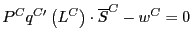 $\displaystyle P^{C}q^{C\prime}\left( L^{C}\right) \cdot\overline{S}^{C}-w^{C}=0
$
